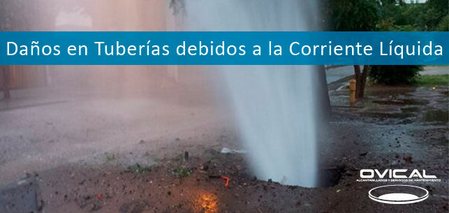 Daños en tuberías debidos a la corriente líquida