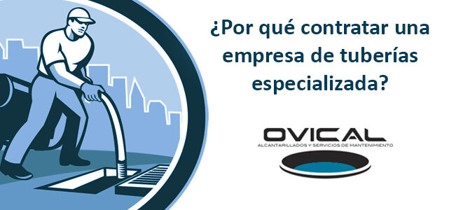 ¿Por qué contratar una empresa de tuberías especializada? | Ovical