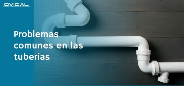 Problemas comunes en las tuberías | Especialistas en desatascos Ovical