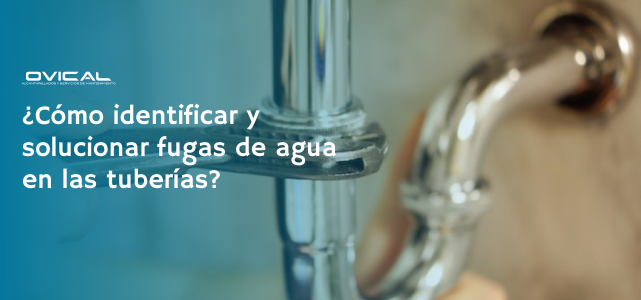 ¿Cómo identificar y solucionar fugas de agua en las tuberías?