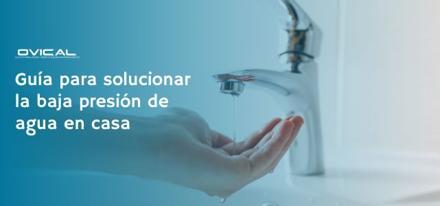 Baja presión de agua en casa: causas y solución | Ovical