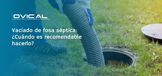 Vaciado de fosa séptica: ¿Cuándo es recomendable hacerlo?