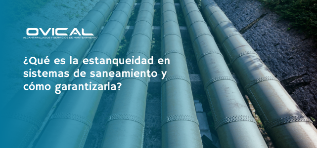 Qué es la estanqueidad en sistemas de saneamiento y cómo garantizarla
