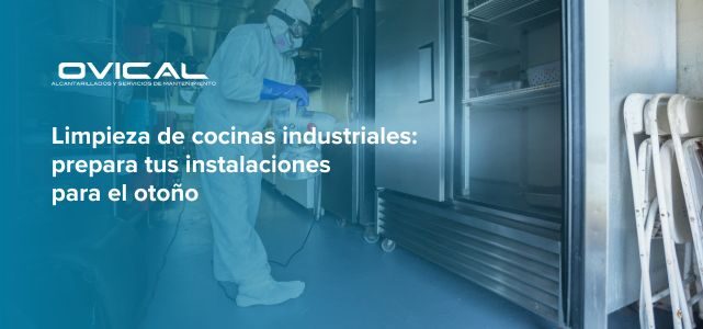 Limpieza de cocinas industriales: prepara tu empresa para el otoño