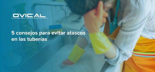 5 consejos para evitar atascos en las tuberías 5 consejos para evitar atascos en las tuberías
